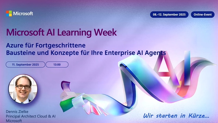 Microsoft AI Learning Week: Azure für Fortgeschrittene – Bausteine und Konzepte für Ihre Enterprise AI Agents mit Dennis Zielke.