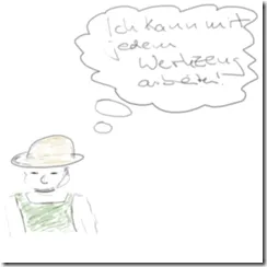 Der Lehrling kann mit jedem Werkzeug arbeiten.