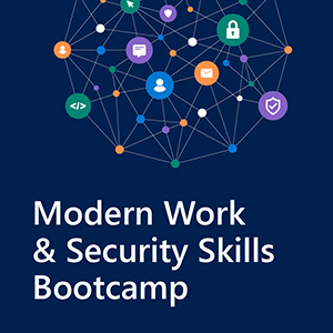 Modern Work & Security Skills Bootcamp
