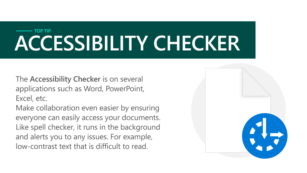 The Accessibility Checker is on several applications such as Word, PowerPoint, Excel, etc. Make collaboration even easier by ensuring everyone can easily access your documents. Like spell checker, it runs in the background and alerts you to any issues. For example, low-contrast text that is difficult to read.