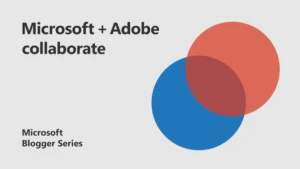 Featured blog image for Microsoft and Adobe collaboration
