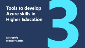 Blogger Series thumbnail 3 tools for Azure skills in higher education
