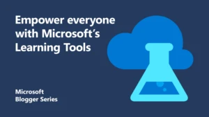 Empower Everyone With Microsoft Learning Tools - Featured Image