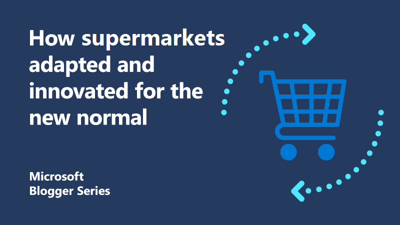 How supermarkets adapted and innovated for the new normal