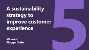 A sustainability strategy to improve customer experiences featured image