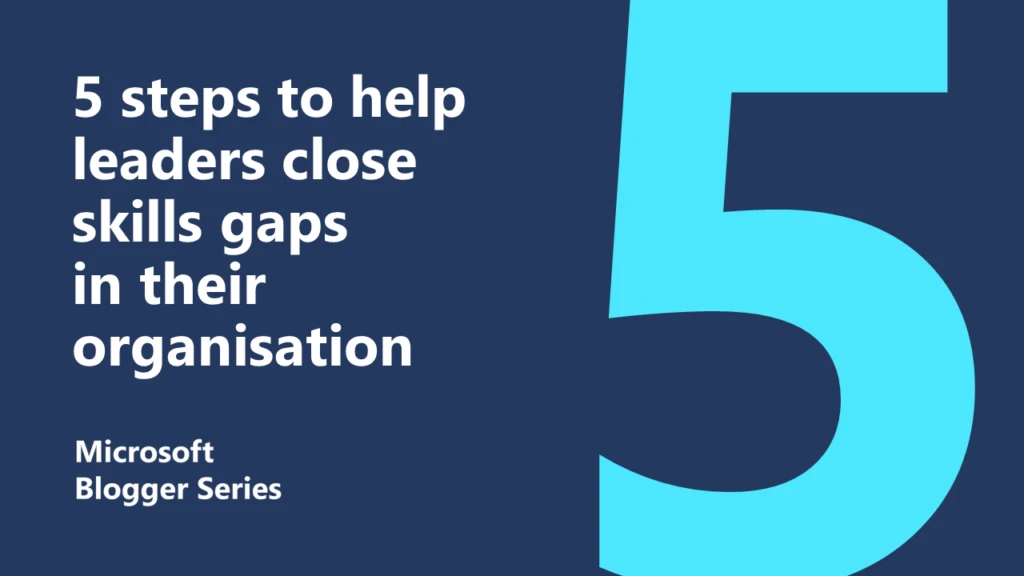 A thumbnail saying 5 steps to help leaders close skills gaps in the organisation featured image