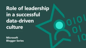 The role of leadership in a successful data-driven culture