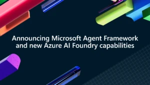 Text reads "Announcing Microsoft Agent Framework and new Azure AI Foundry capabilities."