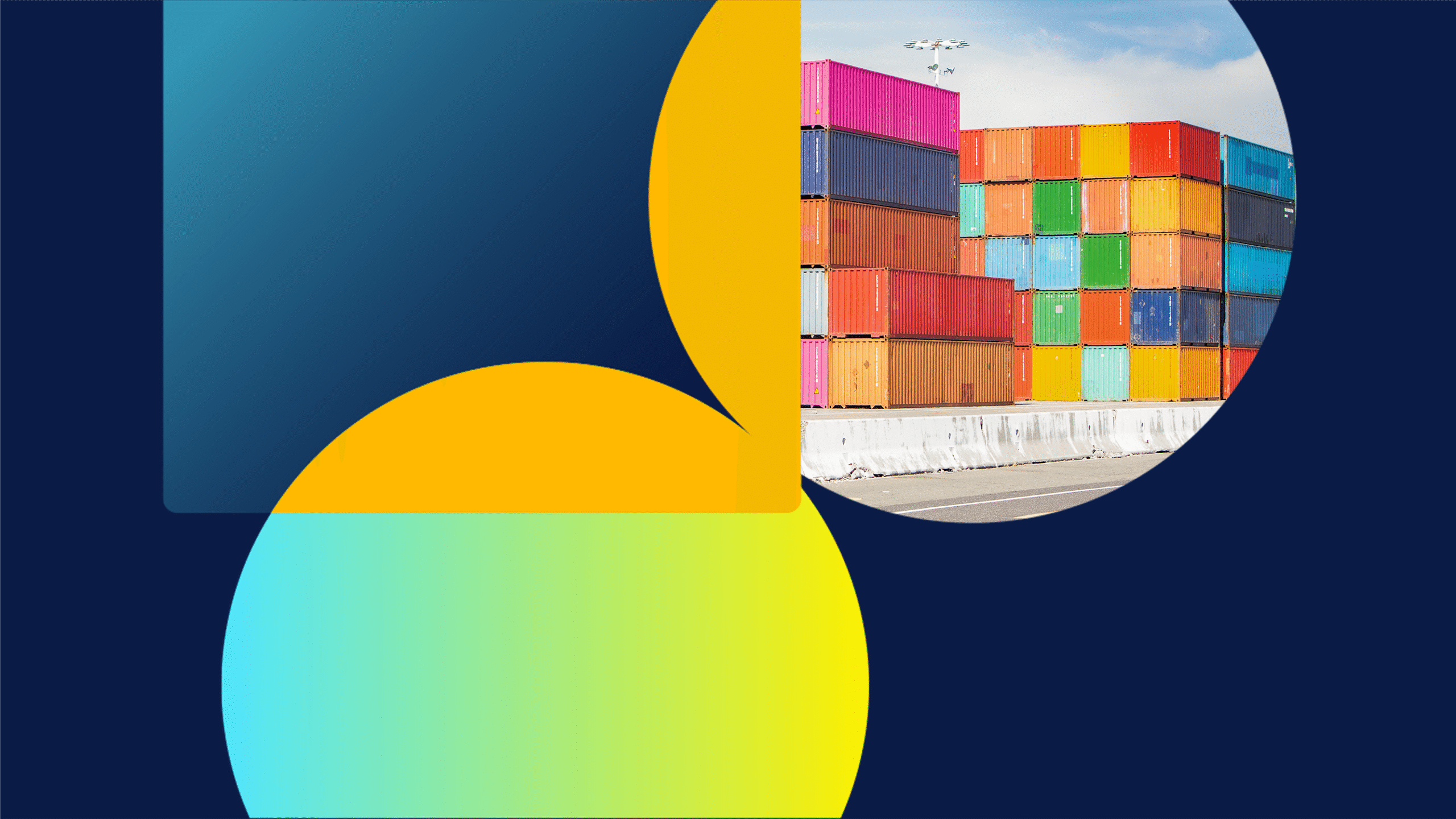 Graphic with overlapping blue, yellow, and green circles, featuring a photo of stacked colorful shipping containers.