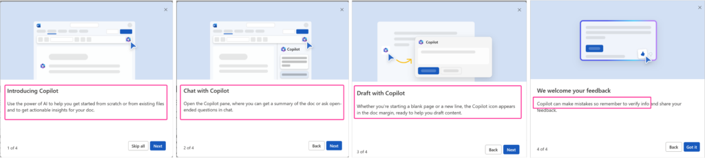 Copilot in Word shows a carousel of 4 items one, introducing copilot use the power of AI to help you get started from scratch or from existing files and to get actional insights for your doc, two chat with copilot, open the copilot pane, where you can get a summary of the doc or ask open-ended questions in chat, three draft with copilot, whether you're starting a blank page or a new line, the Copilot icon appears in the doc margin, ready to help you draft content, four we welcome your feedback, copilot can make mistakes so remember to verify info and share your feedback.