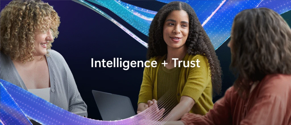 3 women engaged in conversation. There is a title on the image: Intelligence + Trust