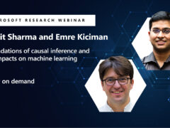 Amit Sharma and Emre Kiciman headshots next to their Microsoft Research Webinar title "Foundations of causal inference and its impacts on machine learning"