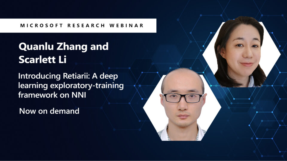 An image of Quanlu Zhang and Scarlett Li next to their webinar title, Introducing Retiarii: A deep learning exploratory-training framework on NNI