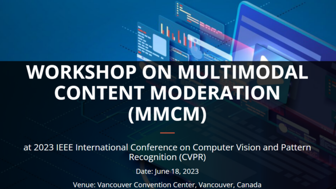 Lead Organizer, 1st IEEE Workshop on Multimodal Content Moderation (MMCM 2023)