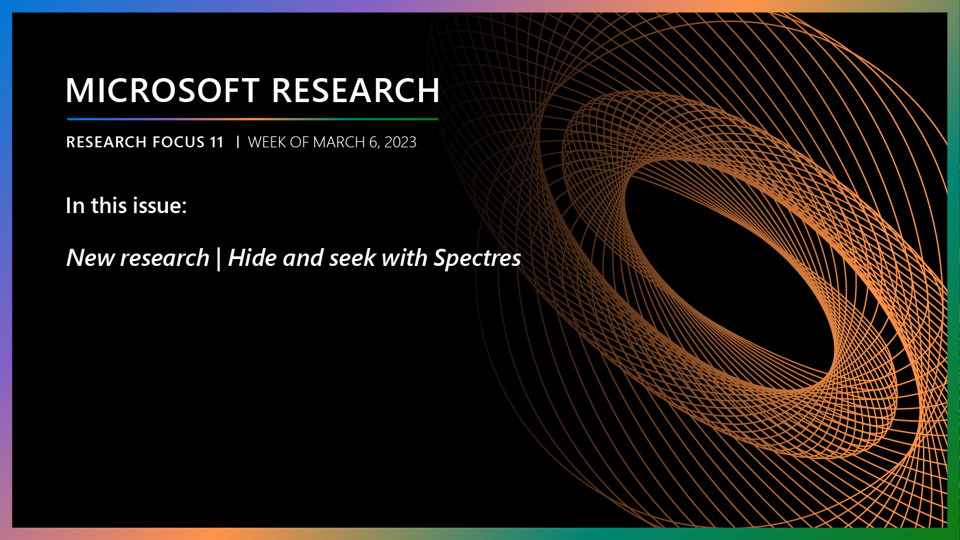 Microsoft Research Focus 11 edition, week of March 06, 2023