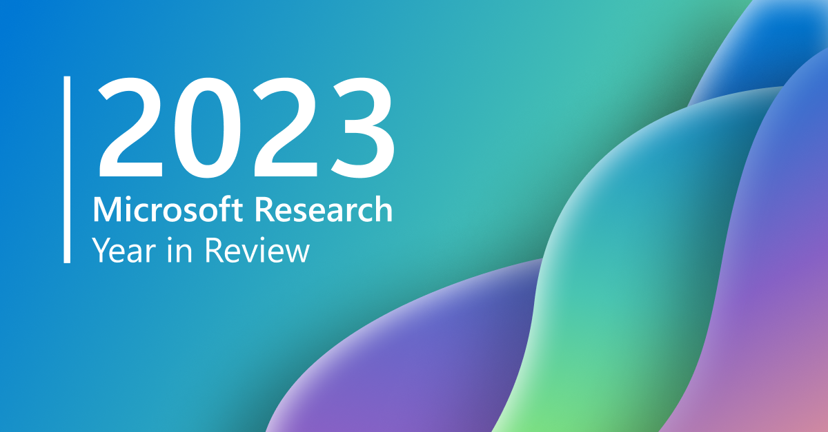 Research at Microsoft 2023: A year of groundbreaking AI advances and discoveries