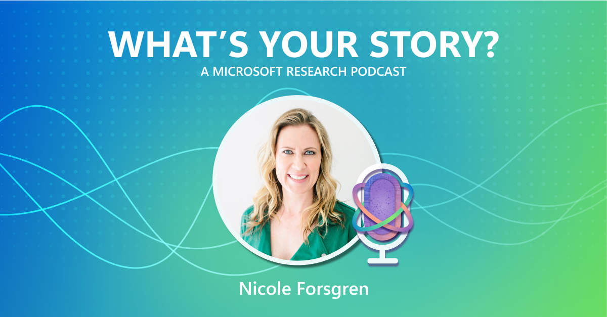 What’s Your Story: Nicole Forsgren