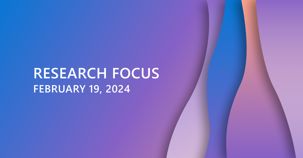 Research Focus: Week of February 19, 2024