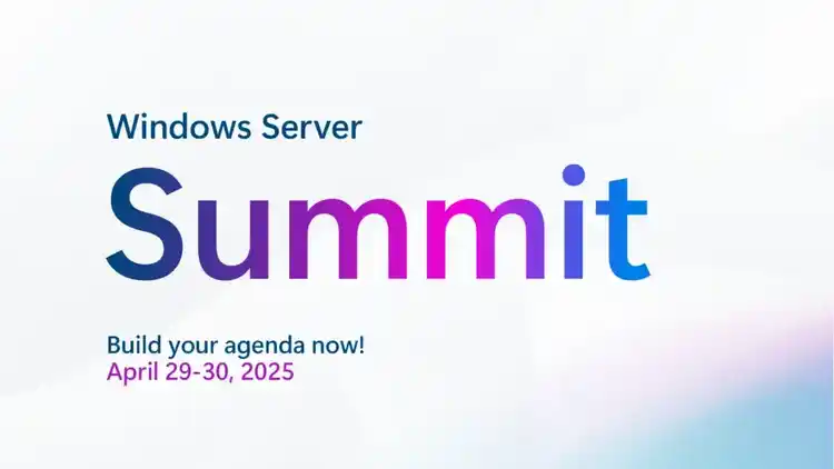 A picture that says Windows Server Summit, Build your agenda now! April 29-30,2025